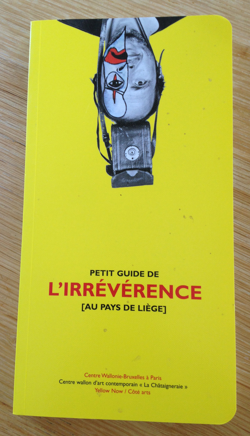 OK Petit-guide-de-lIrreverence-catalogue-de-lexposition-au-Centre-Wallonie-Bruxelles-à-Paris-La-Chataigneraie-Editions-Yellow-Now-2011